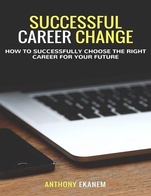 Book cover for Successful Career Change: How to Successfully Choose the Right Career for Your Future