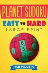 Book cover for Planet Sudoku - 150 Large Print Easy to Hard Puzzles