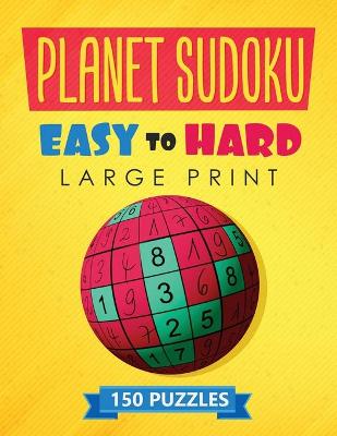 Book cover for Planet Sudoku - 150 Large Print Easy to Hard Puzzles