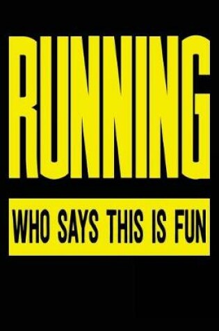 Cover of Running Who Says This Is Fun