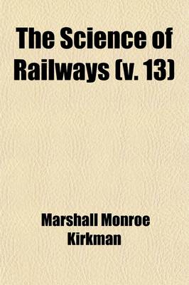 Book cover for The Science of Railways Volume 13; General Accounts and Cash. 1907