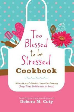 Cover of Too Blessed to Be Stressed Cookbook