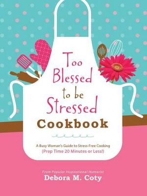 Book cover for Too Blessed to Be Stressed Cookbook