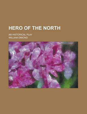 Book cover for Hero of the North; An Historical Play