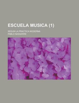 Book cover for Escuela Musica; Segun La Practica Moderna (1 )