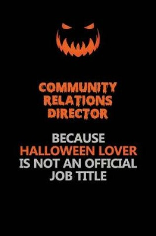 Cover of Community Relations Director Because Halloween Lover Is Not An Official Job Title