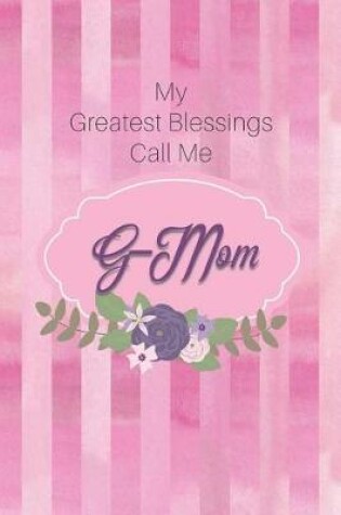 Cover of My Greatest Blessings Call Me G-Mom