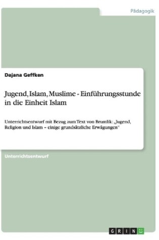 Cover of Jugend, Islam, Muslime - Einfuhrungsstunde in die Einheit Islam