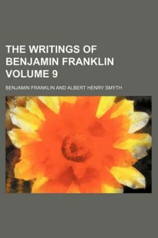 Cover of The Writings of Benjamin Franklin Volume 9