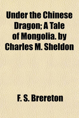 Book cover for Under the Chinese Dragon; A Tale of Mongolia. by Charles M. Sheldon