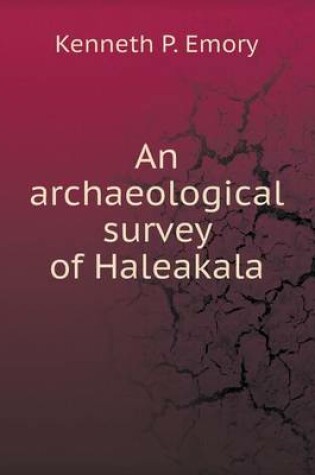 Cover of An archaeological survey of Haleakala