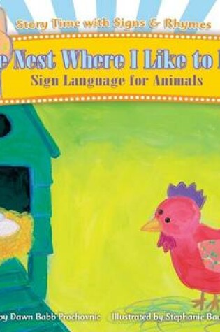 Cover of Nest Where I Like to Rest: Sign Language for Animals eBook