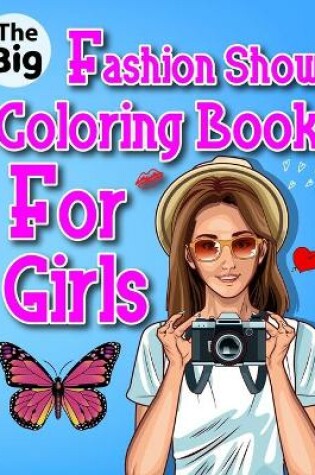 Cover of The Big Fashion Show Coloring Book For Girls