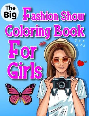 Book cover for The Big Fashion Show Coloring Book For Girls