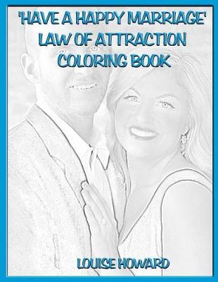 Book cover for 'Have a Happy Marriage' Law Of Attraction Coloring Book