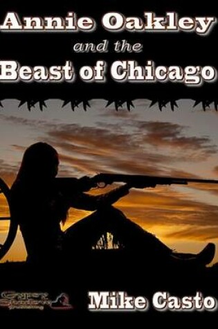 Cover of Annie Oakley and the Beast of Chicago