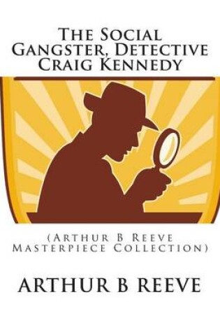 Cover of The Social Gangster, Detective Craig Kennedy