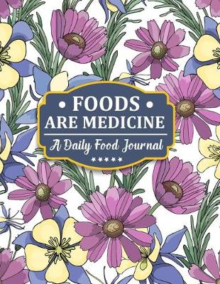 Book cover for Foods Are Medicine - A Daily Food Journal