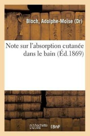 Cover of Note Sur l'Absorption Cutanee Dans Le Bain