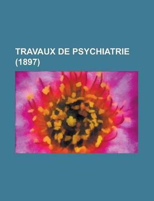 Book cover for Travaux de Psychiatrie (1897)