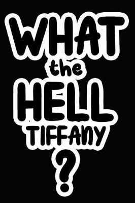 Book cover for What the Hell Tiffany?