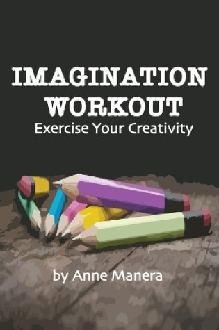 Cover of Imagination Workout Exercise Your Creativity