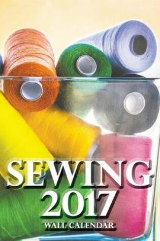 Cover of Sewing 2017 Wall Calendar