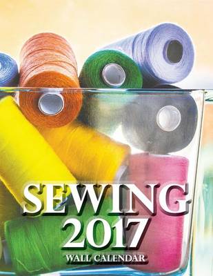 Book cover for Sewing 2017 Wall Calendar