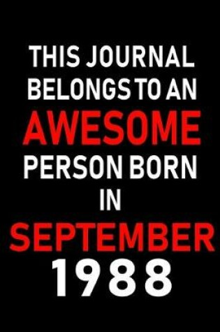 Cover of This Journal belongs to an Awesome Person Born in September 1988