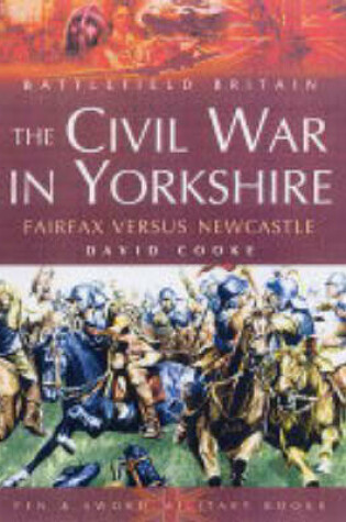 Cover of Civil War in Yorkshire, The: Fairfax Versus Newcastle