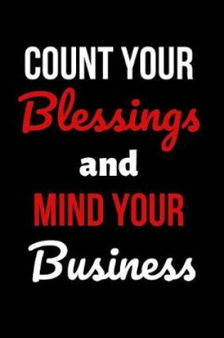 Cover of Count Your Blessings and Mind Your Business