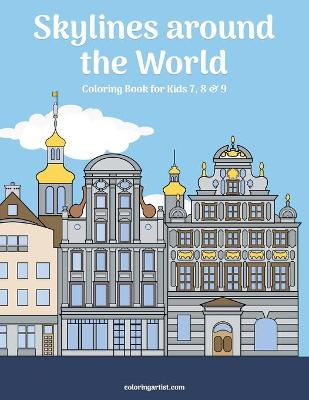 Cover of Skylines around the World Coloring Book for Kids 7, 8 & 9
