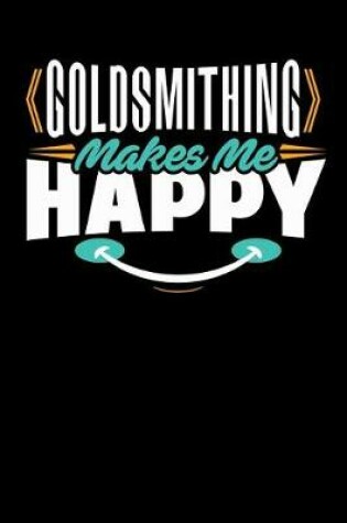 Cover of Goldsmithing Makes Me Happy