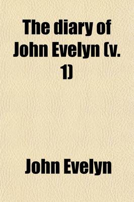 Cover of The Diary of John Evelyn (Volume 1)