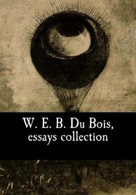 Book cover for W. E. B. Du Bois, Essays Collection