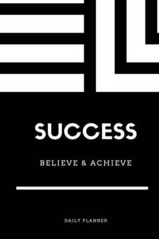 Cover of Success Believe & Achieve Daily Planner