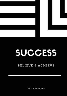 Book cover for Success Believe & Achieve Daily Planner