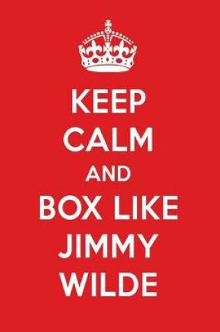 Cover of Keep Calm and Box Like Jimmy Wilde