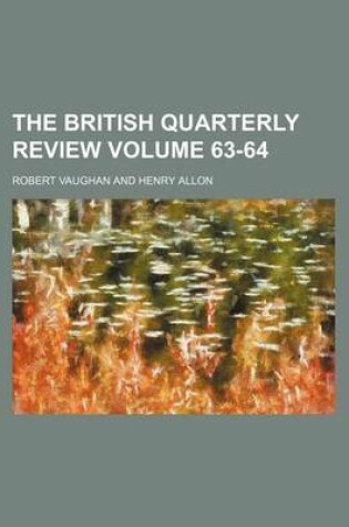 Cover of The British Quarterly Review Volume 63-64