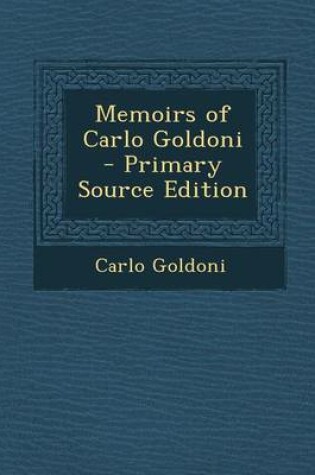 Cover of Memoirs of Carlo Goldoni - Primary Source Edition