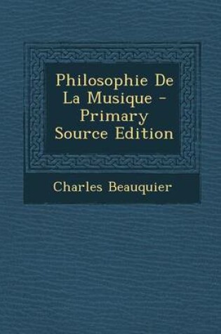 Cover of Philosophie de La Musique - Primary Source Edition