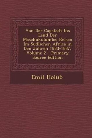 Cover of Von Der Capstadt Ins Land Der Maschukulumbe