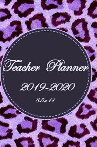 Cover of Teacher Planner 2019 - 2020 - 8.5 X 11