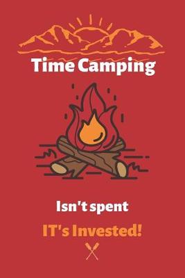 Book cover for Time Camping Isn't spent It's Invested