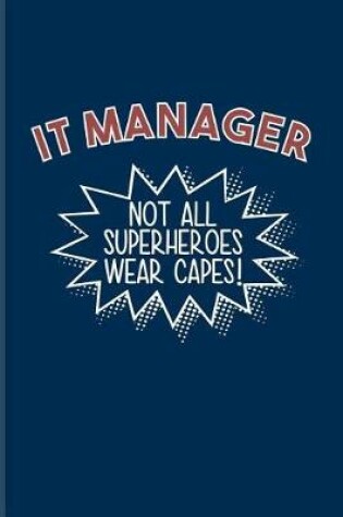 Cover of IT Manager Not All Superheroes Wear Capes