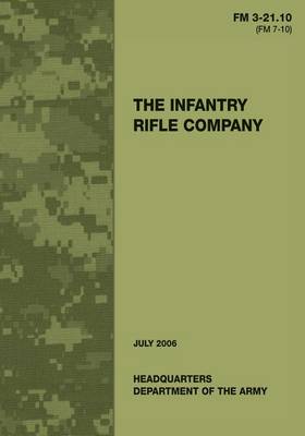 Book cover for The Infantry Rifle Company (FM 3-21.10 / 7-10)