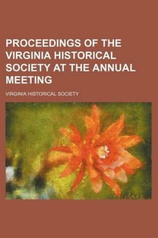 Cover of Proceedings of the Virginia Historical Society at the Annual Meeting