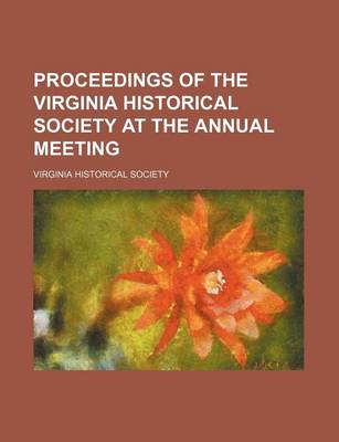 Book cover for Proceedings of the Virginia Historical Society at the Annual Meeting