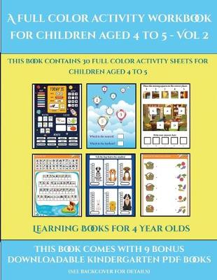 Cover of Learning Books for 4 Year Olds (A full color activity workbook for children aged 4 to 5 - Vol 2)