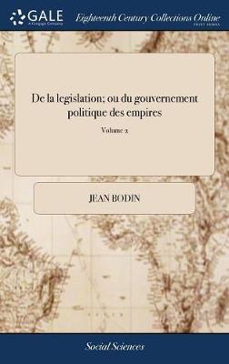 Book cover for de la Legislation; Ou Du Gouvernement Politique Des Empires